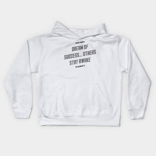 some people dream of success others stay awake to achieve it Kids Hoodie